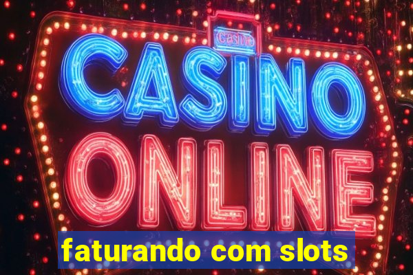 faturando com slots