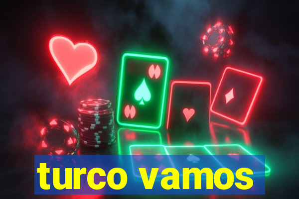 turco vamos