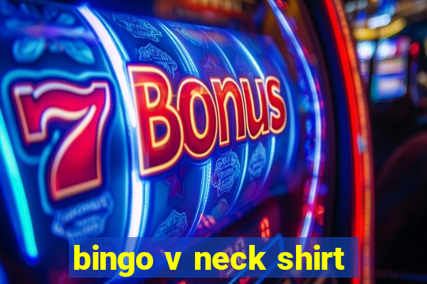 bingo v neck shirt