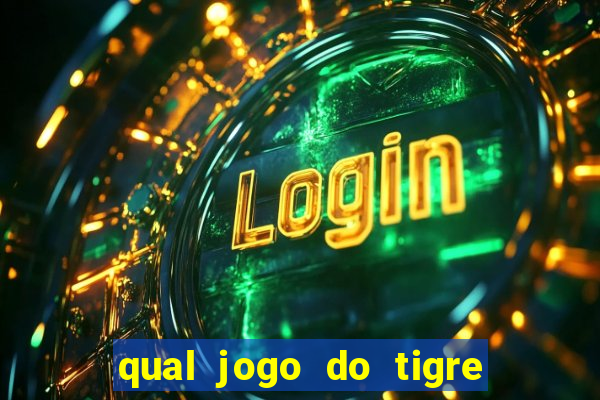 qual jogo do tigre 茅 confi谩vel