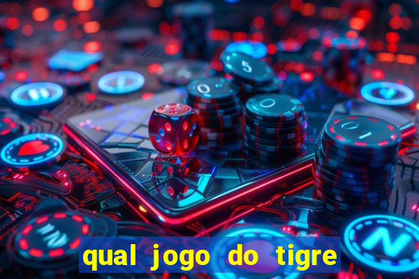 qual jogo do tigre 茅 confi谩vel