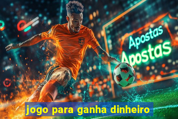 jogo para ganha dinheiro