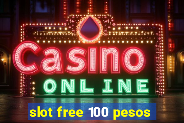 slot free 100 pesos