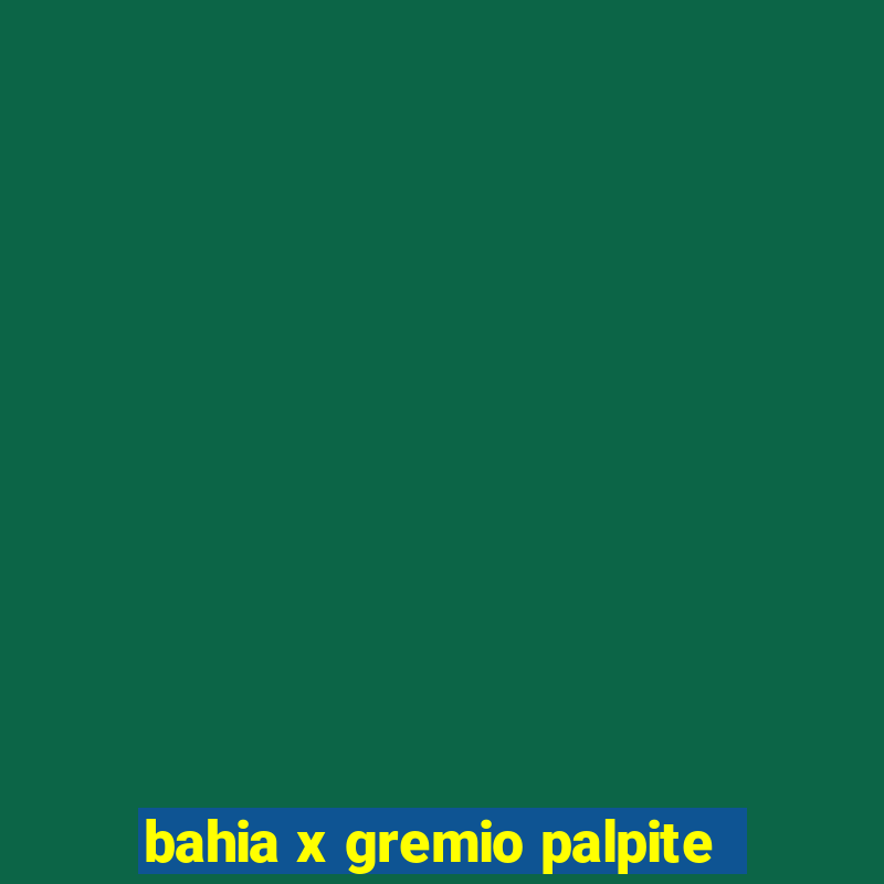 bahia x gremio palpite