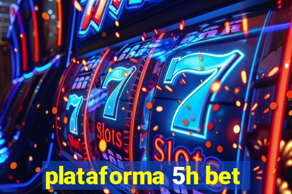 plataforma 5h bet