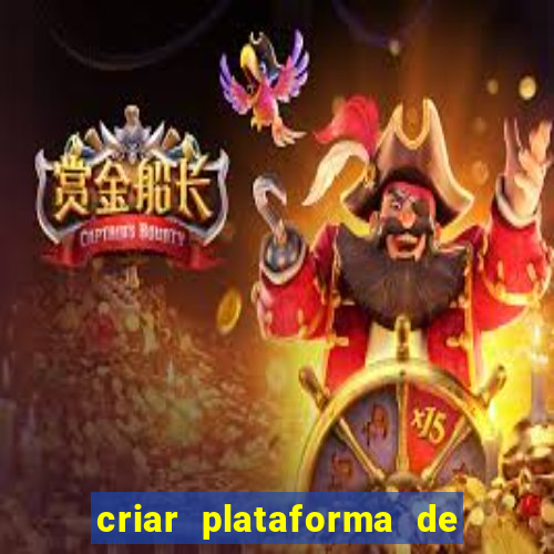 criar plataforma de jogos de aposta