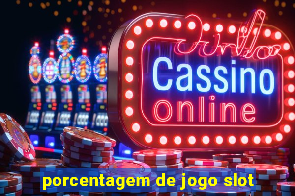 porcentagem de jogo slot