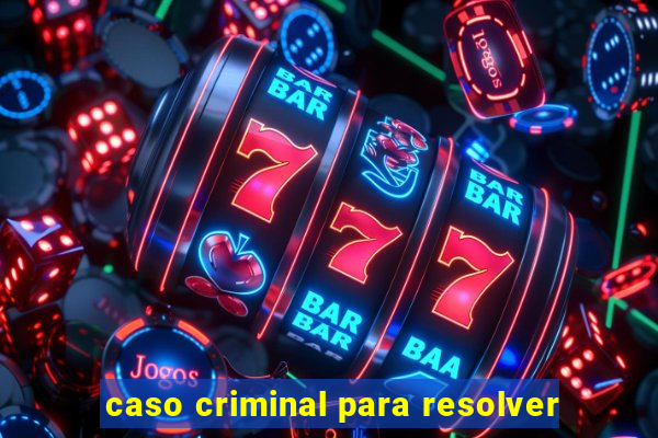 caso criminal para resolver