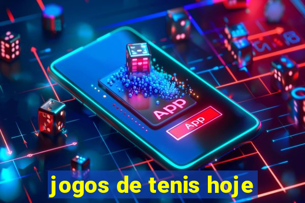 jogos de tenis hoje