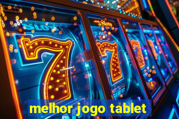 melhor jogo tablet