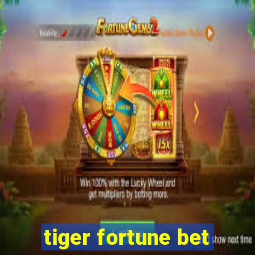 tiger fortune bet