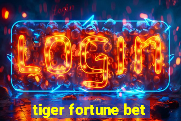 tiger fortune bet