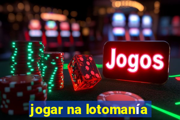 jogar na lotomanía