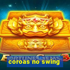 coroas no swing