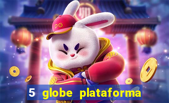 5 globe plataforma de jogos