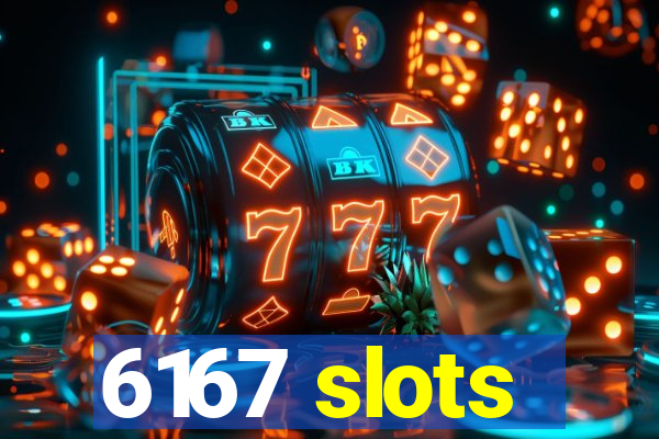 6167 slots