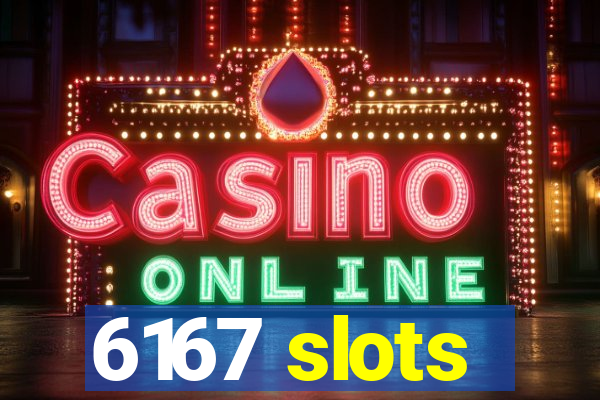 6167 slots