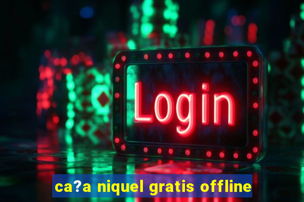 ca?a niquel gratis offline