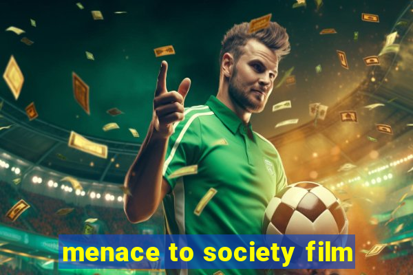 menace to society film