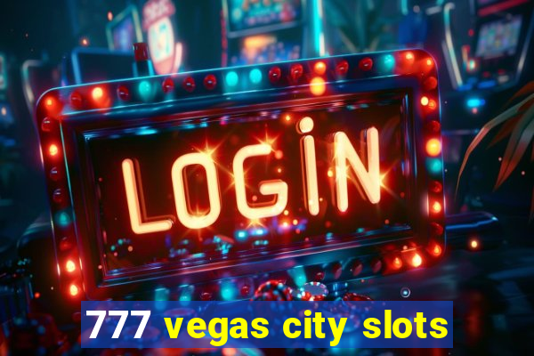 777 vegas city slots