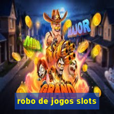 robo de jogos slots