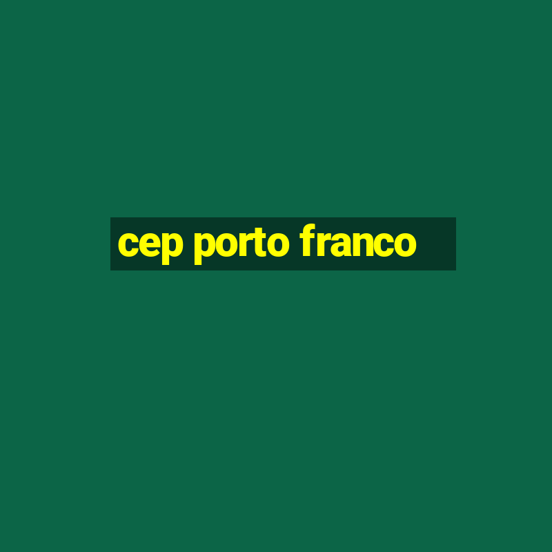 cep porto franco