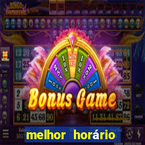 melhor horário para jogar fortune tiger de madrugada