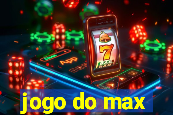 jogo do max