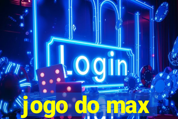 jogo do max