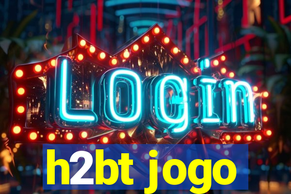 h2bt jogo