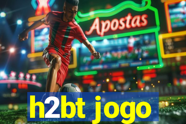 h2bt jogo