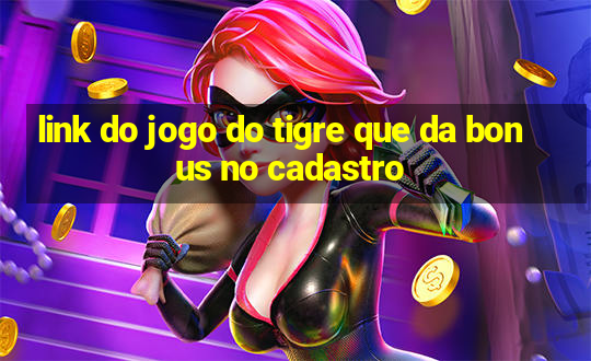 link do jogo do tigre que da bonus no cadastro