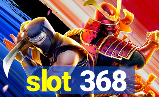 slot 368