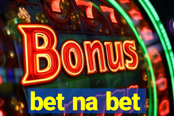 bet na bet