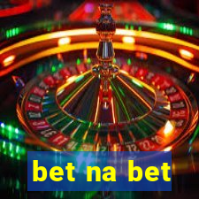 bet na bet