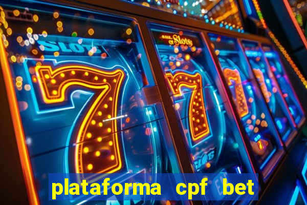 plataforma cpf bet é confiável