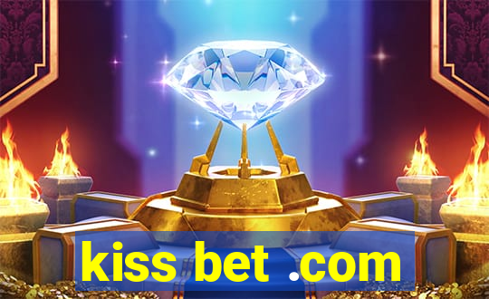 kiss bet .com