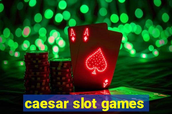 caesar slot games