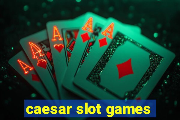 caesar slot games