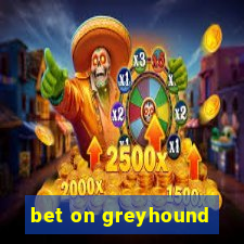 bet on greyhound