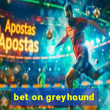 bet on greyhound