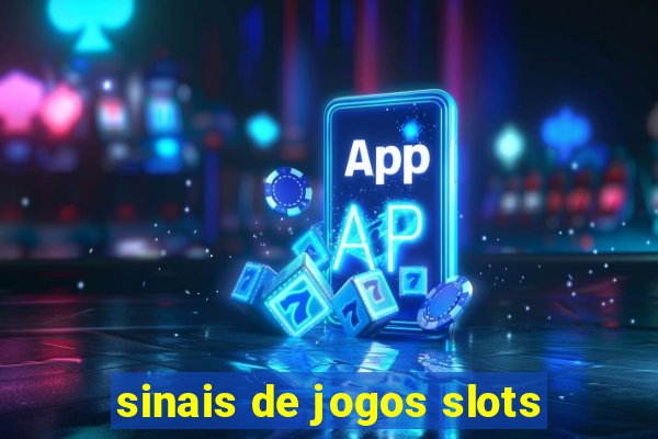 sinais de jogos slots