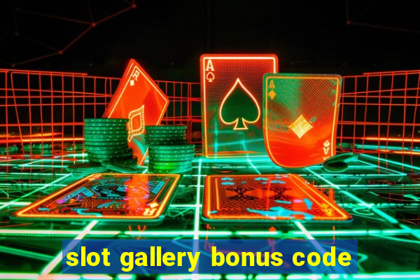 slot gallery bonus code