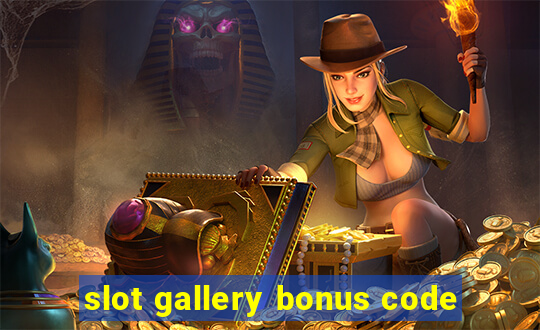 slot gallery bonus code