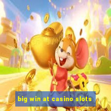 big win at casino slots