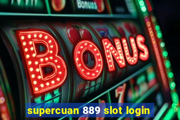 supercuan 889 slot login