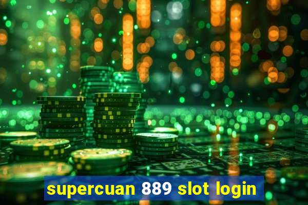 supercuan 889 slot login