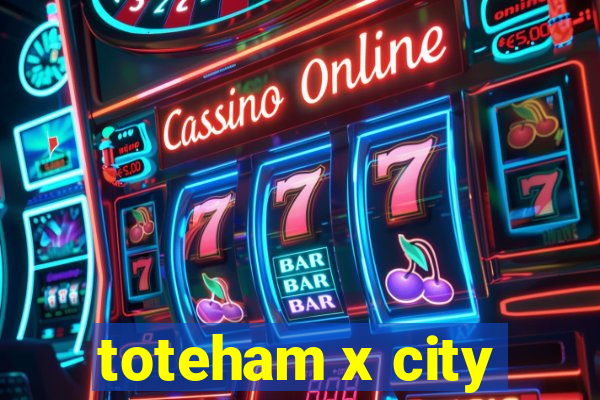 toteham x city