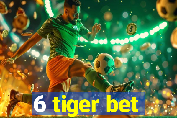 6 tiger bet