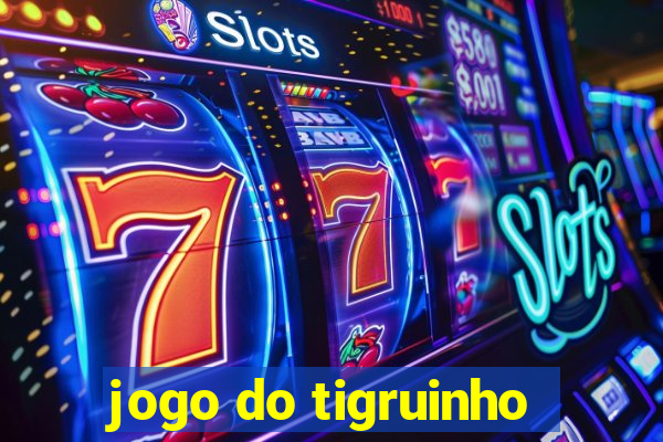 jogo do tigruinho